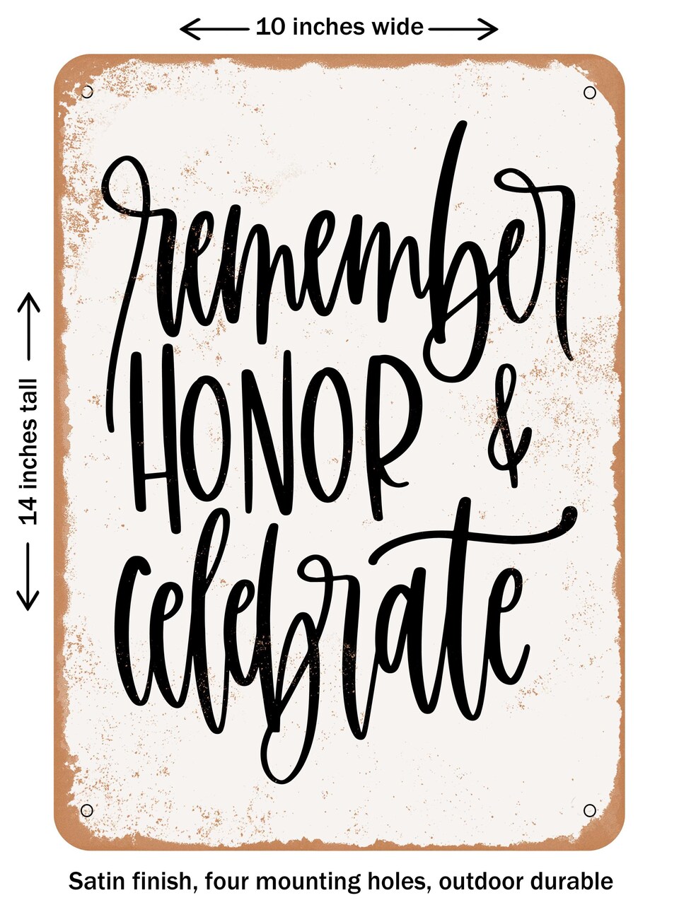 DECORATIVE METAL SIGN - Remember Honor Celebrate - Vintage Rusty Look